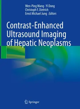 Wang / Dong / Dietrich |  Contrast-Enhanced Ultrasound Imaging of Hepatic Neoplasms | Buch |  Sack Fachmedien