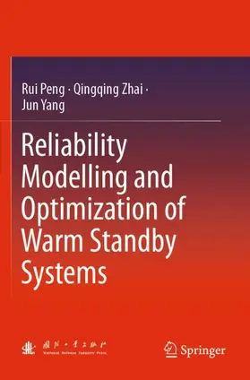 Yang / Peng / Zhai |  Reliability Modelling and Optimization of Warm Standby Systems | Buch |  Sack Fachmedien