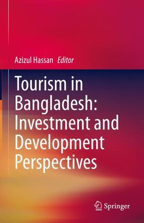 Hassan | Tourism in Bangladesh: Investment and Development Perspectives | Buch | 978-981-1618-57-4 | sack.de