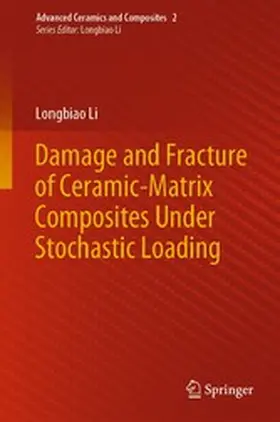 Li |  Damage and Fracture of Ceramic-Matrix Composites Under Stochastic Loading | eBook | Sack Fachmedien