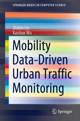 Wu / Liu |  Mobility Data-Driven Urban Traffic Monitoring | Buch |  Sack Fachmedien
