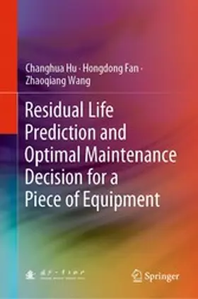 Hu / Fan / Wang | Residual Life Prediction and Optimal Maintenance Decision for a Piece of Equipment | E-Book | www.sack.de