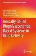 Nayak / Pal / Hasnain |  Ionically Gelled Biopolysaccharide Based Systems in Drug Delivery | Buch |  Sack Fachmedien