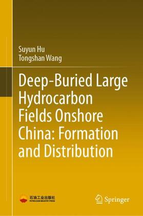 Wang / Hu | Deep-Buried Large Hydrocarbon Fields Onshore China: Formation and Distribution | Buch | 978-981-1622-84-7 | sack.de