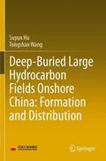 Wang / Hu |  Deep-Buried Large Hydrocarbon Fields Onshore China: Formation and Distribution | Buch |  Sack Fachmedien