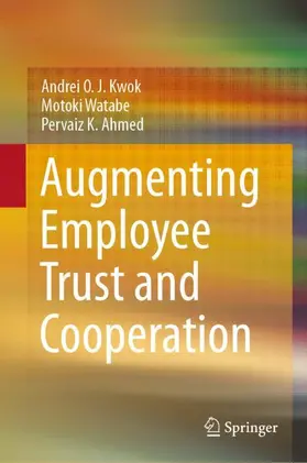 Kwok / Ahmed / Watabe |  Augmenting Employee Trust and Cooperation | Buch |  Sack Fachmedien