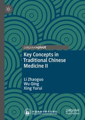 Zhaoguo / Yurui / Qing |  Key Concepts in Traditional Chinese Medicine II | Buch |  Sack Fachmedien