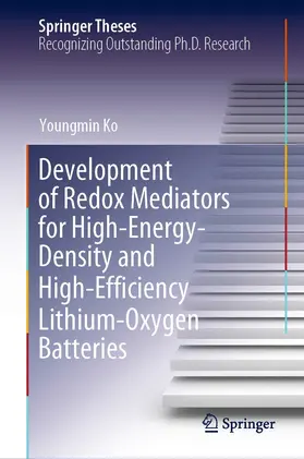 Ko |  Development of Redox Mediators for High-Energy-Density and High-Efficiency Lithium-Oxygen Batteries | eBook | Sack Fachmedien