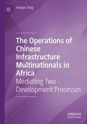 Tang |  The Operations of Chinese Infrastructure Multinationals in Africa | Buch |  Sack Fachmedien