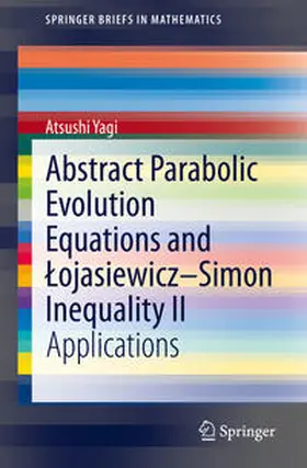 Yagi | Abstract Parabolic Evolution Equations and Lojasiewicz–Simon Inequality II | E-Book | sack.de
