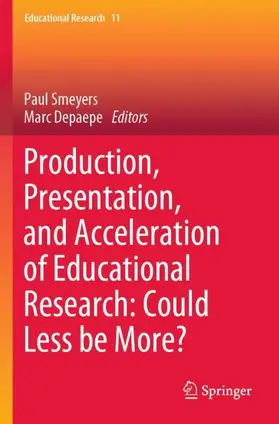 Depaepe / Smeyers |  Production, Presentation, and Acceleration of Educational Research: Could Less be More? | Buch |  Sack Fachmedien