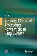 Chen |  A Study of Criminal Proceeding Conventions in Tang Dynasty | Buch |  Sack Fachmedien