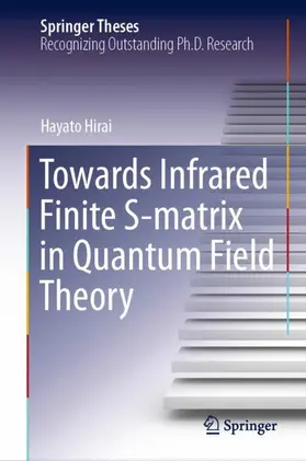 Hirai |  Towards Infrared Finite S-matrix in Quantum Field Theory | Buch |  Sack Fachmedien