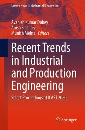 Dubey / Mehta / Sachdeva | Recent Trends in Industrial and Production Engineering | Buch | 978-981-1631-34-4 | sack.de