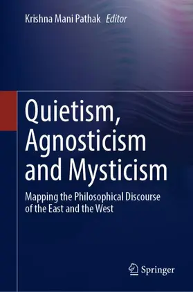 Pathak |  Quietism, Agnosticism and Mysticism | Buch |  Sack Fachmedien