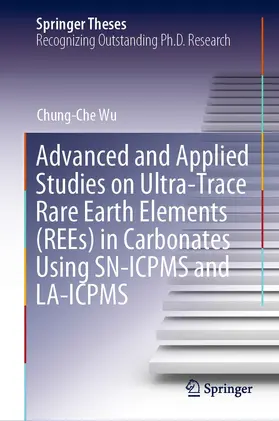 Wu |  Advanced and Applied Studies on Ultra-Trace Rare Earth Elements (REEs) in Carbonates Using SN-ICPMS and LA-ICPMS | eBook | Sack Fachmedien