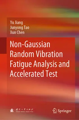Jiang / Tao / Chen |  Non-Gaussian Random Vibration Fatigue Analysis and Accelerated Test | eBook | Sack Fachmedien