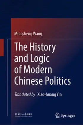 Wang | The History and Logic of Modern Chinese Politics | E-Book | sack.de