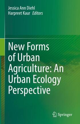 Kaur / Diehl | New Forms of Urban Agriculture: An Urban Ecology Perspective | Buch | 978-981-1637-37-7 | sack.de