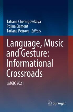 Chernigovskaya / Petrova / Eismont | Language, Music and Gesture: Informational Crossroads | Buch | 978-981-1637-44-5 | sack.de
