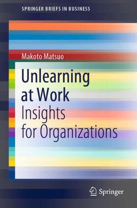 Matsuo |  Unlearning at Work | Buch |  Sack Fachmedien
