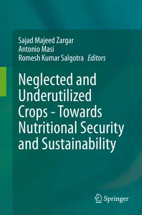 Zargar / Masi / Salgotra | Neglected and Underutilized Crops - Towards Nutritional Security and Sustainability | Buch | 978-981-16-3875-6 | www.sack.de