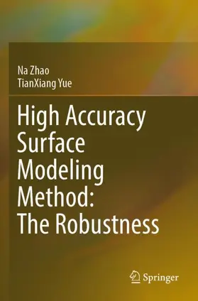 Yue / Zhao |  High Accuracy Surface Modeling Method: The Robustness | Buch |  Sack Fachmedien