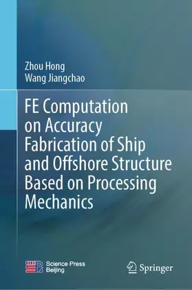WANG / ZHOU |  FE Computation on Accuracy Fabrication of Ship and Offshore Structure Based on Processing Mechanics | Buch |  Sack Fachmedien