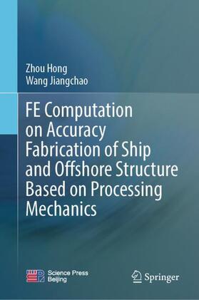 WANG / ZHOU | FE Computation on Accuracy Fabrication of Ship and Offshore Structure Based on Processing Mechanics | Buch | sack.de