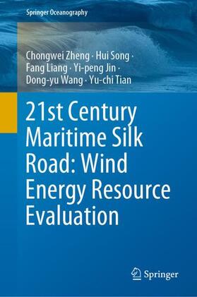 Zheng / Song / Tian | 21st Century Maritime Silk Road: Wind Energy Resource Evaluation | Buch | 978-981-1641-10-7 | sack.de