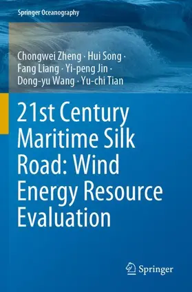 Zheng / Song / Tian |  21st Century Maritime Silk Road: Wind Energy Resource Evaluation | Buch |  Sack Fachmedien