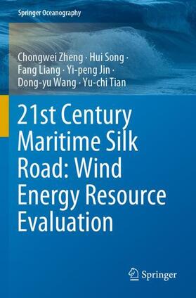 Zheng / Song / Tian | 21st Century Maritime Silk Road: Wind Energy Resource Evaluation | Buch | 978-981-1641-13-8 | sack.de