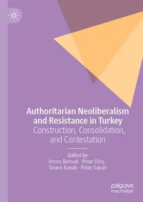 Borsuk / Sayan / Dinç |  Authoritarian Neoliberalism and Resistance in Turkey | Buch |  Sack Fachmedien