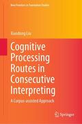 Liu |  Cognitive Processing Routes in Consecutive Interpreting | eBook | Sack Fachmedien