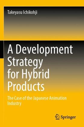 Ichikohji | A Development Strategy for Hybrid Products | Buch | 978-981-1643-55-2 | sack.de