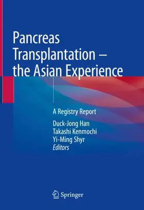 Han / Shyr / Kenmochi |  Pancreas Transplantation - the Asian Experience | Buch |  Sack Fachmedien