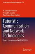 Sivasubramanian / Hong / Shastry |  Futuristic Communication and Network Technologies | Buch |  Sack Fachmedien