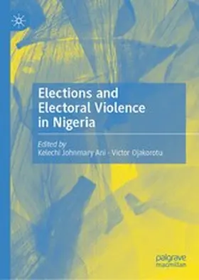 Ani / Ojakorotu |  Elections and Electoral Violence in Nigeria | eBook | Sack Fachmedien