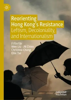 Liu / Tse / Chien |  Reorienting Hong Kong's Resistance | Buch |  Sack Fachmedien