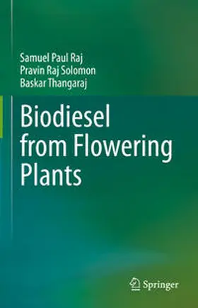 Raj / Solomon / Thangaraj |  Biodiesel from Flowering Plants | eBook | Sack Fachmedien