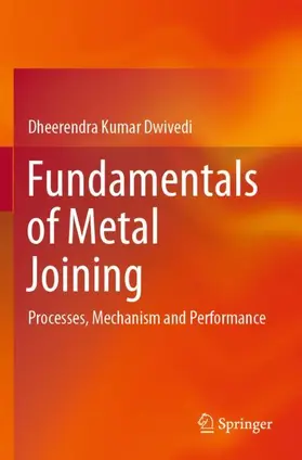 Dwivedi |  Fundamentals of Metal Joining | Buch |  Sack Fachmedien