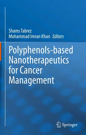 Tabrez / Imran Khan |  Polyphenols-based Nanotherapeutics for Cancer Management | eBook | Sack Fachmedien