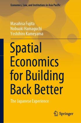 Fujita / Kameyama / Hamaguchi | Spatial Economics for Building Back Better | Buch | 978-981-1649-50-9 | sack.de