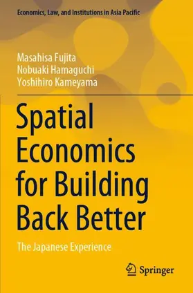 Fujita / Kameyama / Hamaguchi | Spatial Economics for Building Back Better | Buch | 978-981-16-4953-0 | sack.de