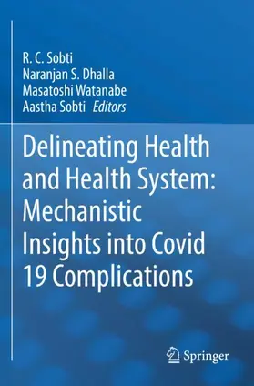 Sobti / Dhalla / Watanabe |  Delineating Health and Health System: Mechanistic Insights into Covid 19 Complications | Buch |  Sack Fachmedien