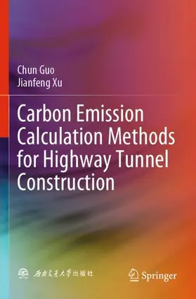 Xu / Guo |  Carbon Emission Calculation Methods for Highway Tunnel Construction | Buch |  Sack Fachmedien