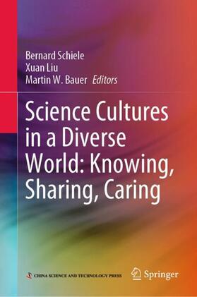 Schiele / Bauer / Liu | Science Cultures in a Diverse World: Knowing, Sharing, Caring | Buch | 978-981-1653-78-0 | sack.de