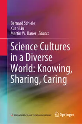 Schiele / Liu / Bauer |  Science Cultures in a Diverse World: Knowing, Sharing, Caring | eBook | Sack Fachmedien