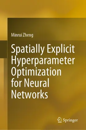 Zheng |  Spatially Explicit Hyperparameter Optimization for Neural Networks | eBook | Sack Fachmedien