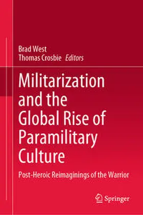 Crosbie / West |  Militarization and the Global Rise of Paramilitary Culture | Buch |  Sack Fachmedien